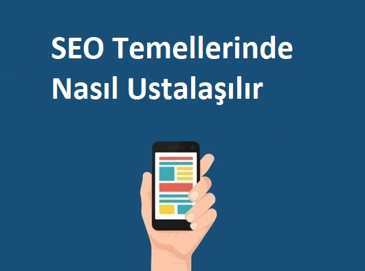 SEO Temellerinde Nasıl Uzman Olunur? 